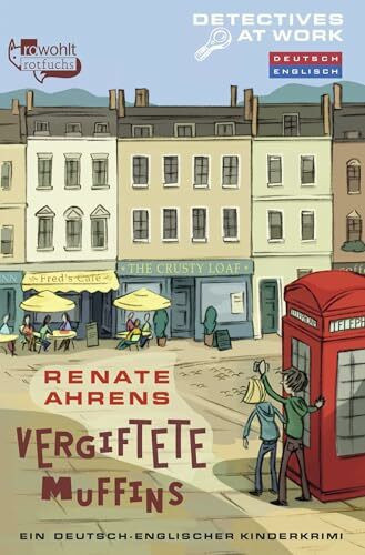 Vergiftete Muffins: Ein deutsch-englischer Kinderkrimi (Detectives at Work, Band 2)