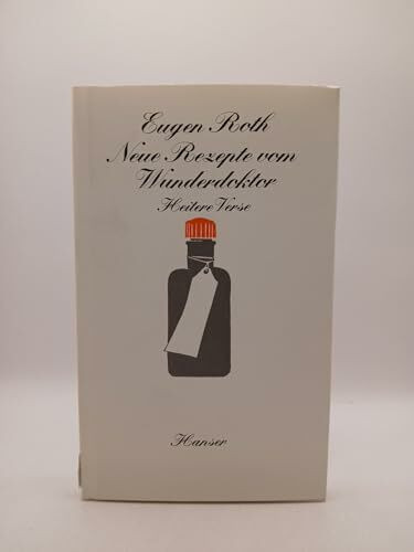 Neue Rezepte vom Wunderdoktor: Heitere Verse