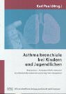 Asthma bronchiale bei Kindern und Jugendlichen: Basiswissen-Hintergrundinformationen-Krankheitsbilder erkennen und erfolgreich therapieren