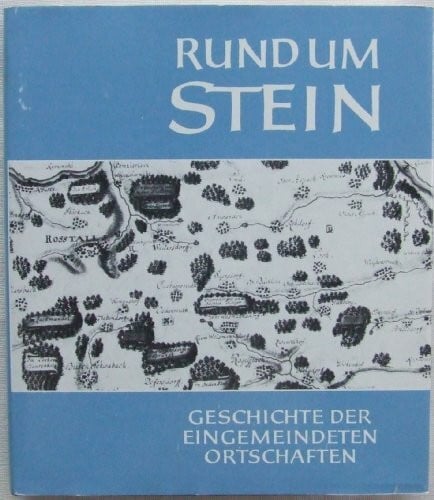 Rund um Stein: Geschichte der eingemeindeten Ortschaften