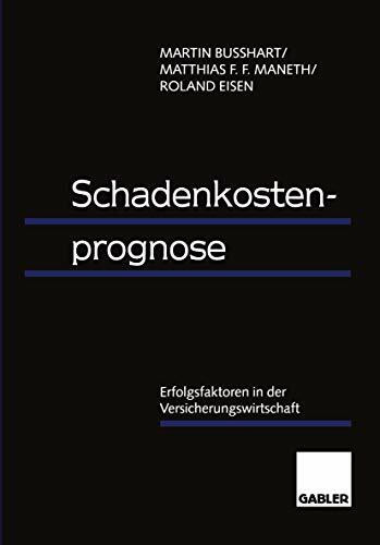 Schadenkostenprognose: Erfolgsfaktoren In Der Versicherungswirtschaft (German Edition)