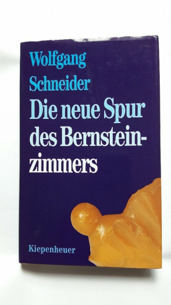 Die neue Spur des Bernsteinzimmers : Tagebuch einer Kunstfahndung