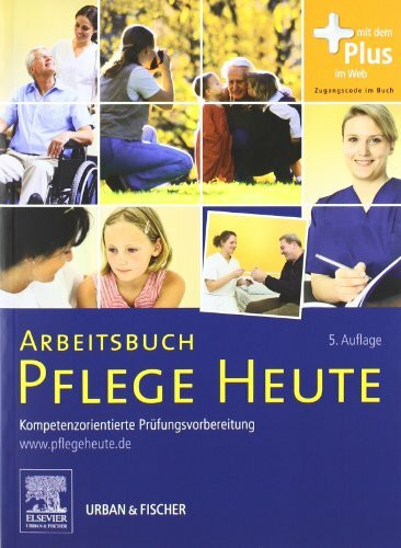 Arbeitsbuch Pflege Heute: Kompetenzorientierte Prüfungsvorbereitung - mit www.pflegeheute.de-Zugang: Kompetenzorientierte Prüfungsvorbereitung. Mit dem Plus im Web. Zugangscode im Buch
