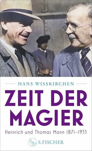 Zeit der Magier: Heinrich und Thomas Mann 1871–1955
