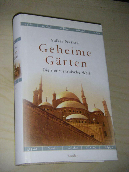Geheime Gärten: Die neue arabische Welt