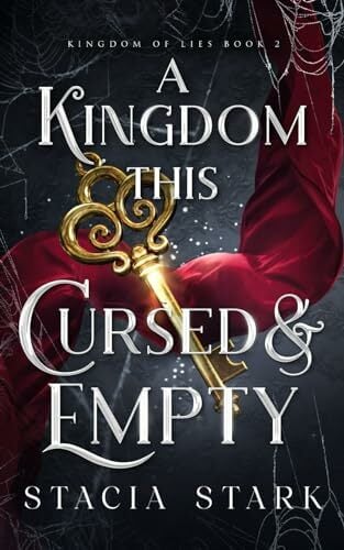 A Kingdom This Cursed and Empty (Kingdom of Lies, Band 2) A Kingdom This Cursed and Empty (Kingdom of Lies, Band 2)