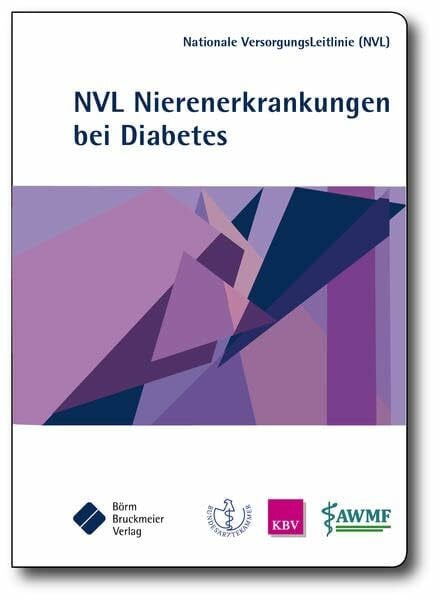 Nationale VersorgungsLeitlinie Nierenerkrankungen bei Diabetes im Erwachsenenalter: Kurzfassung: Kurzfassung. Hrsg.: Bundesärztekammer (BÄK); ... Fachgesellschaften (AWMF) (NVL-Kurzfassungen)