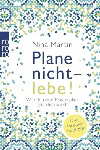 Plane nicht - lebe!: Wie du ohne Masterplan glücklich wirst