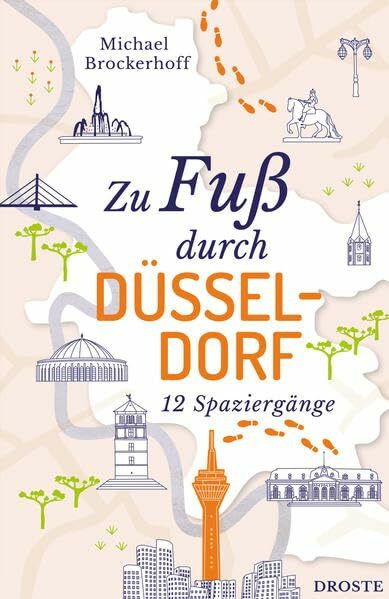 Zu Fuß durch Düsseldorf: 12 Spaziergänge
