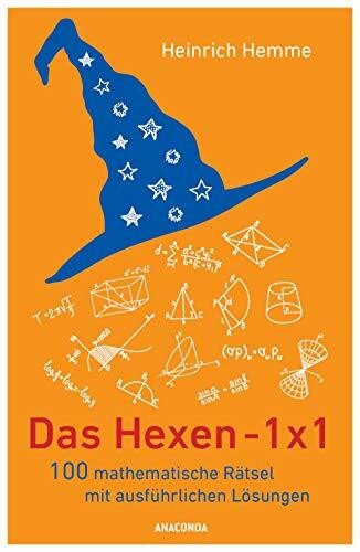 Das Hexeneinmaleins / Hexen 1x1: 100 mathematische Rätsel mit ausführlichen Lösungen