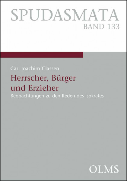 Herrscher, Bürger und Erzieher: Beobachtungen zu den Reden des Isokrates. (Spudasmata: Studien zur klassischen Philologie und ihren Grenzgebieten)