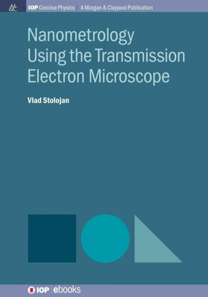 Nanometrology Using the Transmission Electron Microscope (Iop Concise Physics)