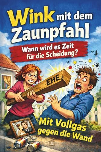 WINK MIT DEM ZAUNPFAHL - Wann wird es Zeit für die Scheidung: Mit Vollgas gegen die Wand