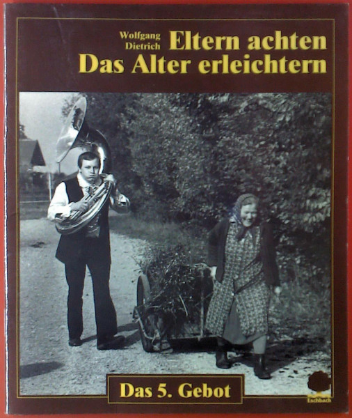 Eltern achten - Das Alter erleichtern: Das 5. Gebot (Eschbacher Geschenkhefte)