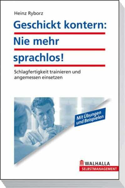 Geschickt kontern: Nie mehr sprachlos!: Schlagfertigkeit trainieren und angemessen einsetzen