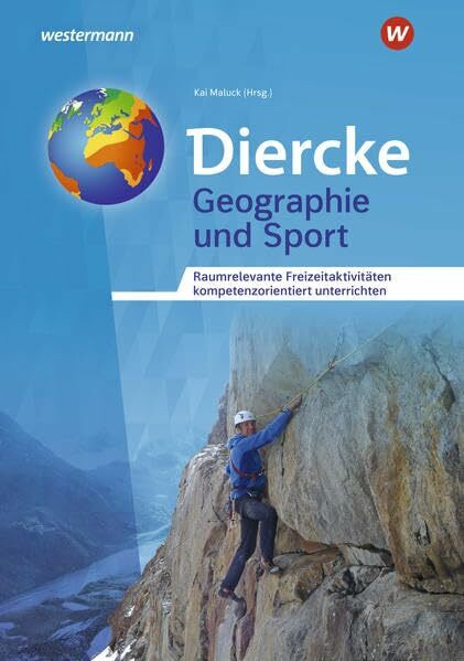 Diercke Weltatlas – Allgemeine Materialien zur Ausgabe 2015: Geographie und Sport Raumrelevante Freizeitaktivitäten kompetenzorientiert unterrichten ... - Ausgabe 2015: Allgemeine Materialien)