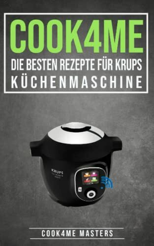 COOK4ME: DIE BESTEN REZEPTE FÜR DIE KRUPS KÜCHENMASCHINE