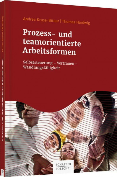 Prozess- und teamorientierte Arbeitsformen: Selbststeuerung Vertrauen Wandlungsfähigkeit