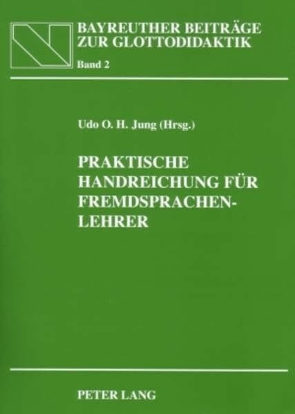 Praktische Handreichung für Fremdsprachenlehrer: In Zusammenarbeit mit Heidrun Jung (Bayreuther Beiträge zur Glottodidaktik / Bayreuth Contributions to Glottodidactics)