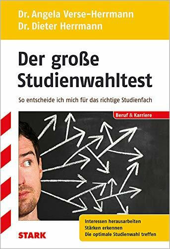 STARK Der große Studienwahltest: So entscheide ich mich für das richtige Studienfach. Interessen herausarbeiten Stärken erkennen Die optimale Studienwahl treffen (Berufs- und Studienorientierung)