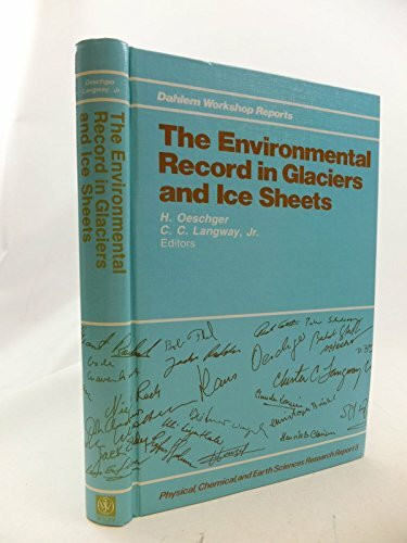 The Environmental Record in Glaciers and Ice Sheets (Physical, Chemical, and Earth Sciences Research Report, 8, Band 8)