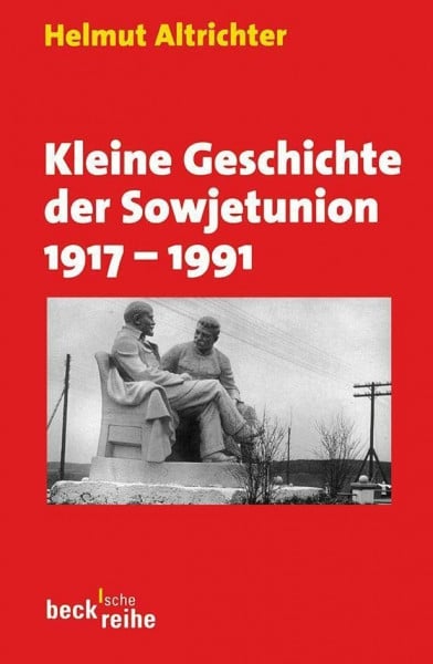 Kleine Geschichte der Sowjetunion 1917-1991 (Beck'sche Reihe)
