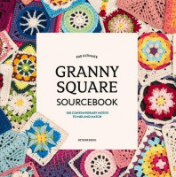 The Ultimate Granny Square Sourcebook: 100 Contemporary Motifs to Mix and Match The Ultimate Granny Square Sourcebook: 100 Contemporary Motifs to Mix and Match