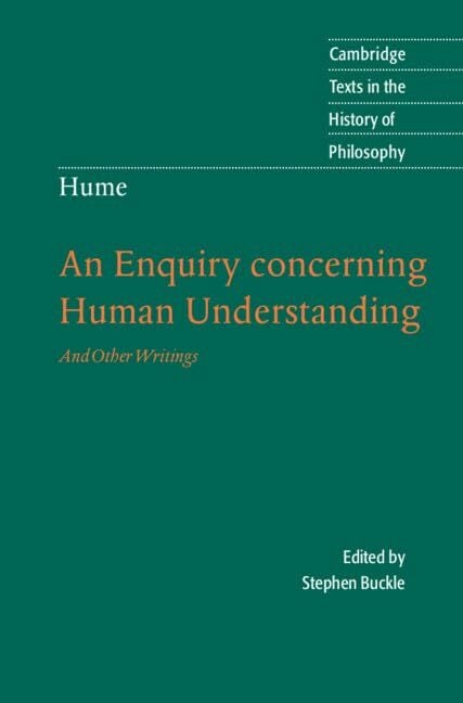 Hume: An Enquiry concerning Human Understanding: And Other Writings (Cambridge Texts in the History of Philosophy): An Enquiry Conc Human Underst Hume: An Enquiry concerning Human Understanding: And Other Writings (Cambridge Texts in the History of Philosophy): An Enquiry Conc Human Underst