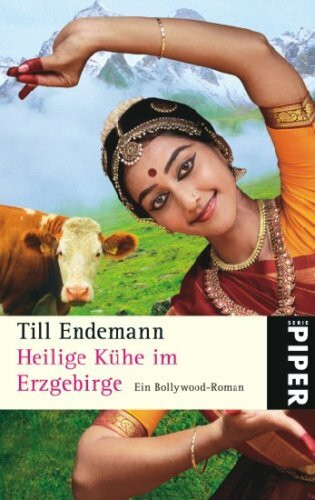 Heilige Kühe im Erzgebirge: Ein Bollywood-Roman (Piper Taschenbuch, Band 5075)