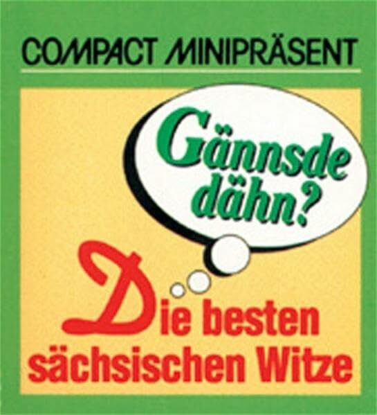 Gännsde dähn?: Die besten sächsischen Witze (Compact Minipräsent)