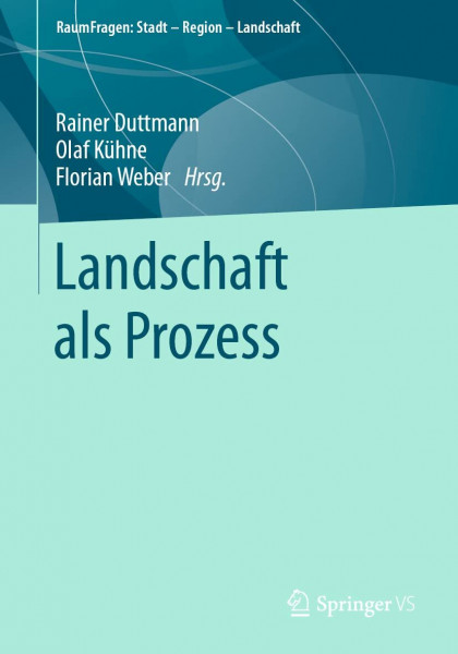 Landschaft als Prozess (RaumFragen: Stadt – Region – Landschaft)