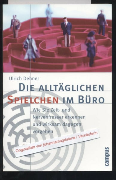 Die alltäglichen Spielchen im Büro: Wie Sie Zeit- und Nervenfresser erkennen und wirksam dagegen vorgehen