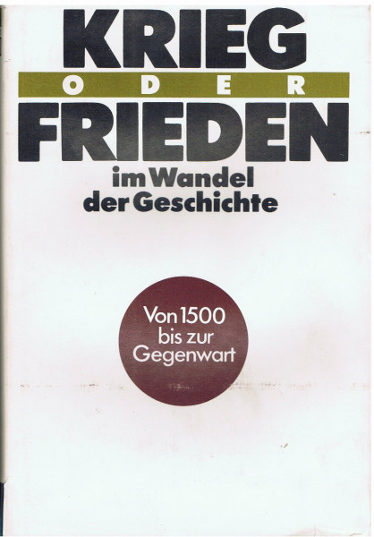 Krieg oder Frieden im Wandel der Geschichte. Von 1500 bis zur Gegenwart