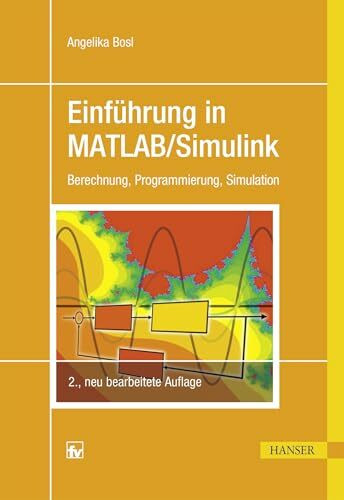 Einführung in MATLAB/Simulink: Berechnung, Programmierung, Simulation