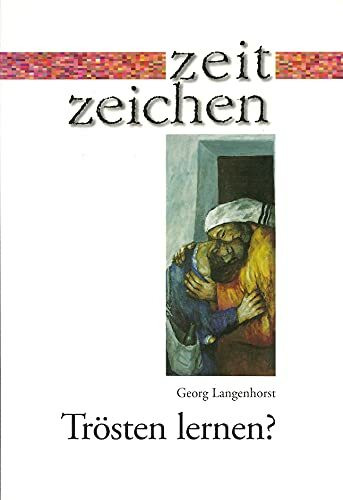 Trösten lernen?: Profil, Geschichte und Praxis von Trost als diakonischer Lehr- und Lernprozess