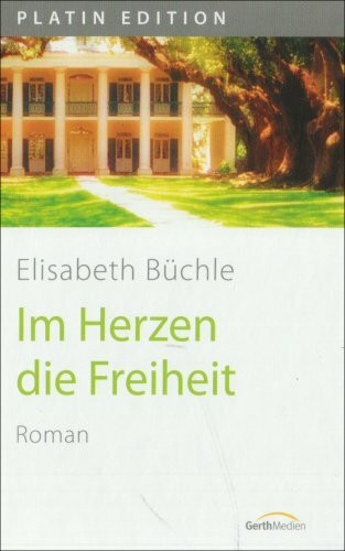 Im Herzen die Freiheit: Roman (Platin Edition)