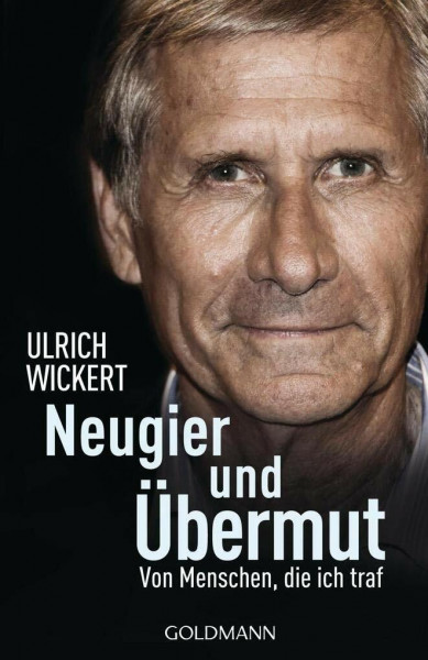 Neugier und Übermut: Von Menschen, die ich traf
