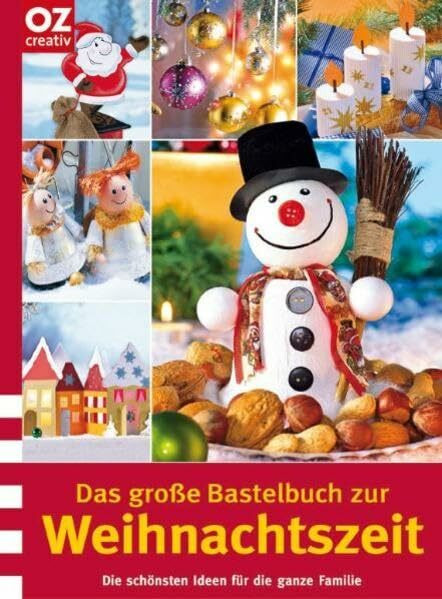 Das große Bastelbuch zur Weihnachtszeit. Die schönsten Ideen für die ganze Familie