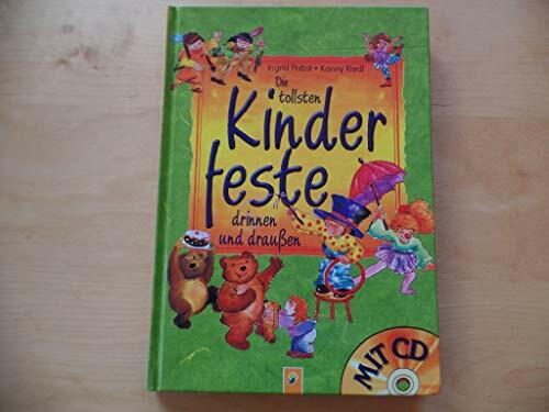 Die tollsten Kinderfeste drinnen und draußen (mit CD)