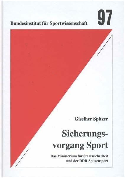 Sicherungsvorgang Sport: Das Ministerium für Staatssicherheit und der DDR-Spitzensport (Schriftenreihe des Bundesinstituts für Sportwissenschaft)