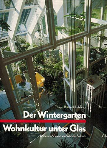 Der Wintergarten - Wohnkultur unter Glas: Ideen und Beispiele für Konstruktion, Einrichtung und Bepflanzung (BauArt)