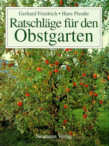 Ratschläge für den Obstgarten. Eine Anleitung für den Selbstversorger