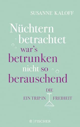 Nüchtern betrachtet war's betrunken nicht so berauschend: Ein befreiendes Experiment