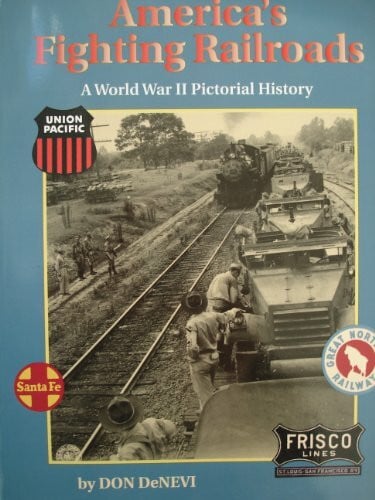 America's Fighting Railroads: A World War II Pictorial History
