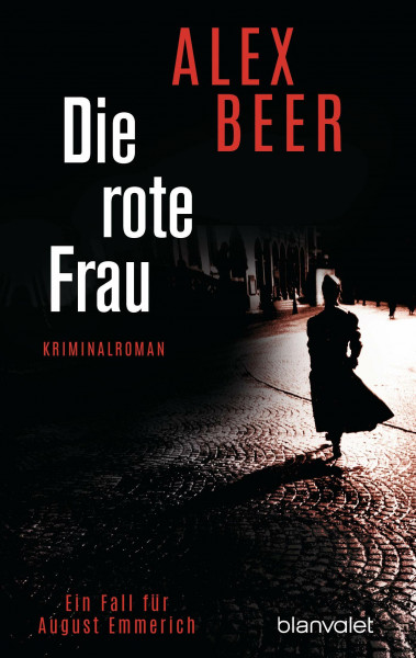 Die rote Frau: Ein Fall für August Emmerich - Kriminalroman - Bestes Lesevergnügen von der Meisterin des historischen Kriminalromans! (Die Kriminalinspektor-Emmerich-Reihe, Band 2)