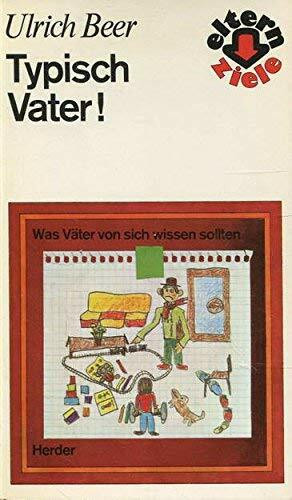 Typisch Vater. Was Väter von sich wissen sollten