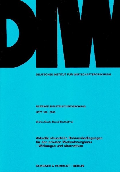 Aktuelle steuerliche Rahmenbedingungen für den privaten Mietwohnungsbau - Wirkungen und Alternativen