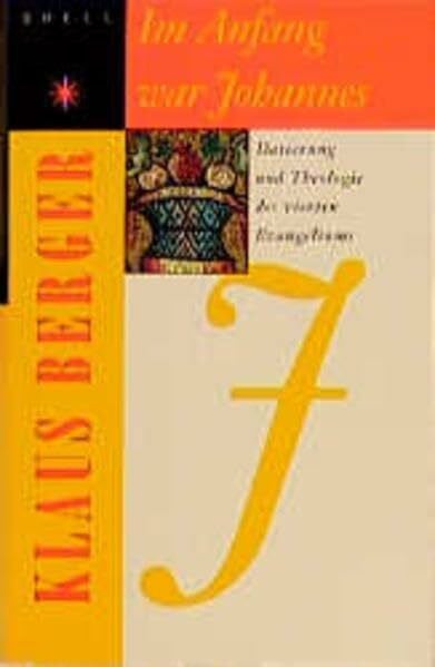 Im Anfang war Johannes: Datierung und Theologie des vierten Evangeliums