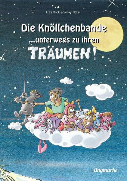 Die Knöllchenbande ... unterwegs zu ihren Träumen (Die Knöllchenbande: Die Knöllchenbande ... unterwegs zu ihren Träumen)