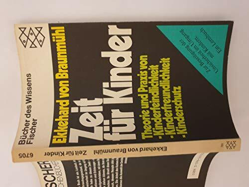 Zeit für Kinder. Theorie und Praxis von Kinderfeindlichkeit, Kinderfreundlichkeit, Kinderschutz.